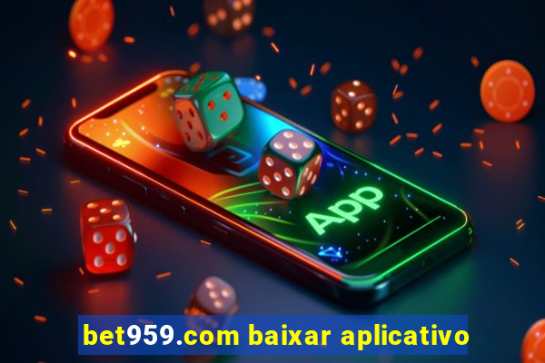 bet959.com baixar aplicativo